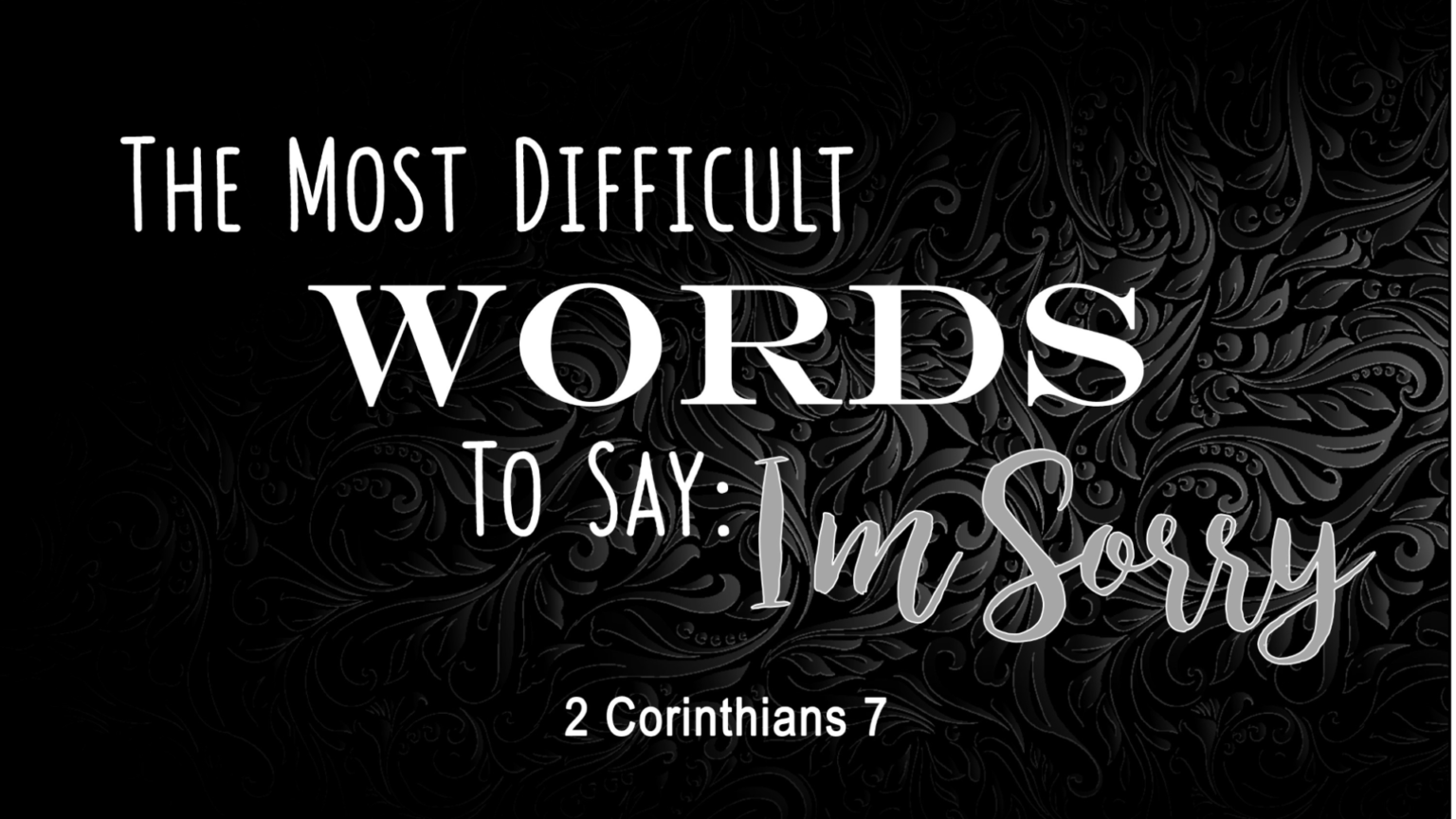 the-most-difficult-words-to-say-i-m-sorry-2-corinthians-7-calvary