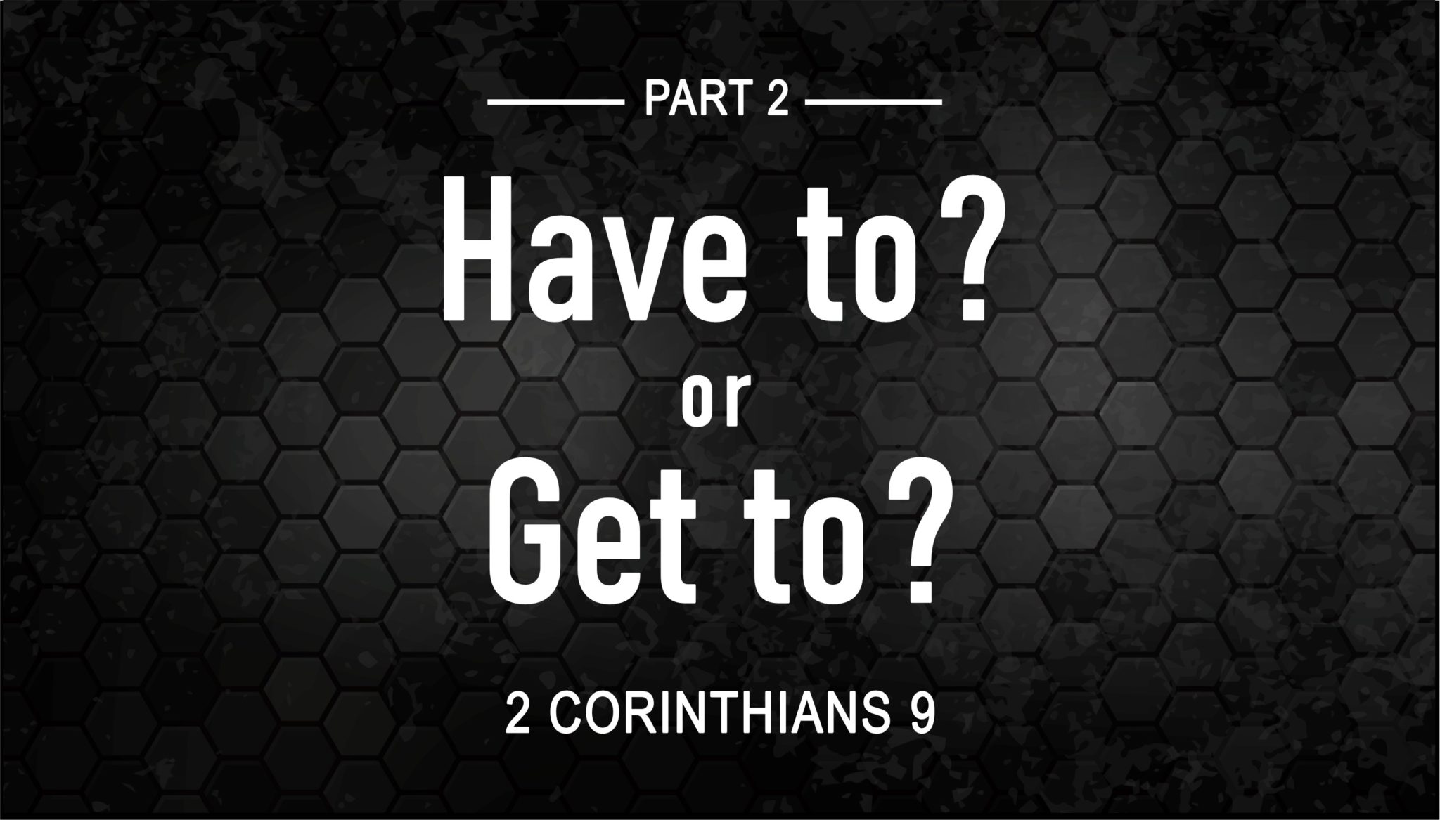 have-to-or-get-to-part-2-2-corinthians-9-calvary-ventura