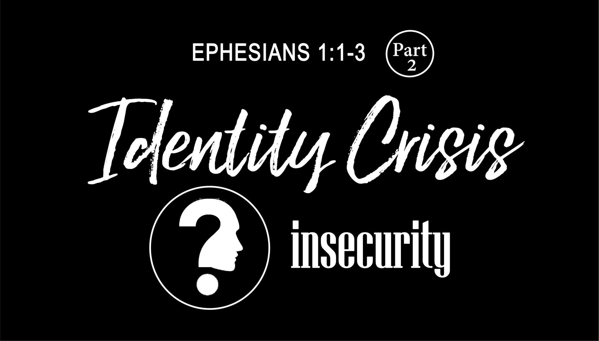 Identity Crisis Part 2 Insecurity Ephesians 11 3 Calvary Ventura 8163